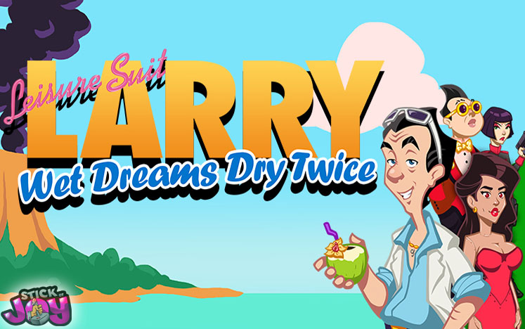 blog leisure suit larry adult game franchise wet dreams dont dry twice